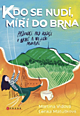Kdo se nudí, míří do Brna