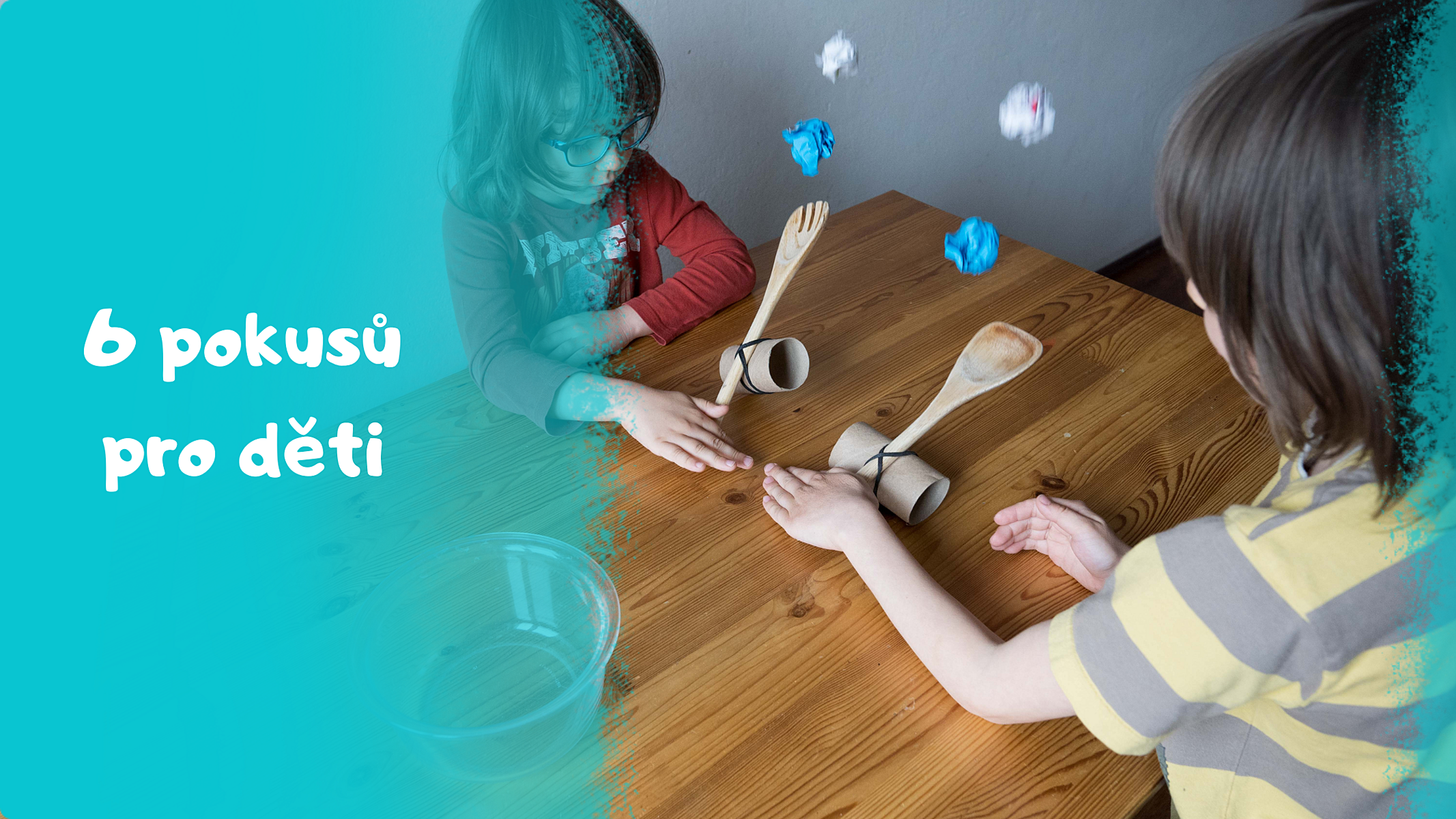 6 vědeckých pokusů pro děti už od 2 let
